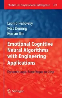 Buy Emotional Cognitive Neural Algorithms with Engineering Applications (English, Leonid Perlovsky | Ross Deming | Roman Ilin) — BookShops.in
