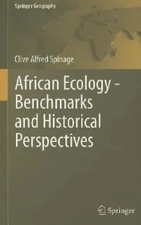 Buy African Ecology: Benchmarks and Historical Perspectives by Clive Alfred Spinage | Springer Geography | Springer-Verlag | English | Paperback | 2012 Edition — BookShops.in