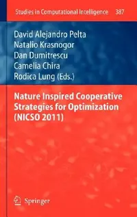 Buy Nature Inspired Cooperative Strategies for Optimization (Nicso 2011) (English, David Alejandro Pelta | Natalio Krasnogor | Dan Dumitrescu) — BookShops.in