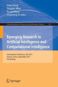 Buy Emerging Research in Artificial Intelligence and Computational Intelligence (English, Hepu Deng | Duoqian Miao | Fu Lee Wang) — BookShops.in