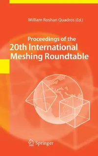 Buy Proceedings of the 20th International Meshing Roundtable (English, William Roshan Quadros) — BookShops.in