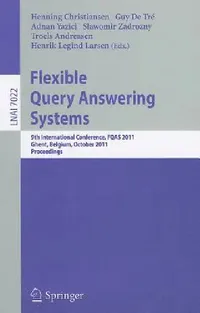 Buy Flexible Query Answering Systems (English, Henning Christiansen | Guy De Tre | Adnan Yazici) — BookShops.in