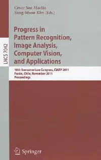 Buy Progress in Pattern Recognition, Image Analysis, Computer Vision, and Applications (English, César San Martin | Sang-Woon Kim) — BookShops.in