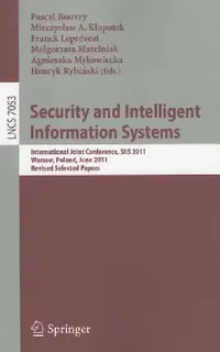 Buy Security and Intelligent Information Systems (English, Pascal Bouvry | Mieczyslaw A. Klopotek | Franck Leprevost) — BookShops.in