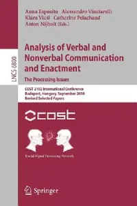 Buy Analysis of Verbal and Nonverbal Communication and Enactment.the Processing Issues (English, Anna Esposito | Alessandro Vinciarelli | Klara Vicsi) — BookShops.in