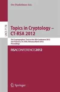 Buy Topics in Cryptology - Ct-Rsa 2012 (English, Orr Dunkelman) — BookShops.in