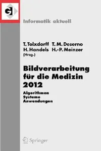 Buy Bildverarbeitung Für Die Medizin 2012 (English, Thomas Tolxdorff | Thomas Martin Deserno | Heinz Handels) — BookShops.in