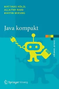 Buy Java Kompakt | by Matthias Hölzl | Allaithy Raed | Martin Wirsing | Springer — BookShops.in
