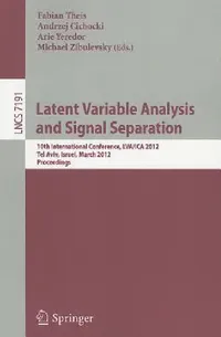 Buy Latent Variable Analysis and Signal Separation (English, Fabian Theis | Andrzej Cichocki | Arie Yeredor) — BookShops.in