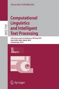 Buy Computational Linguistics and Intelligent Text Processing: 13th International Conference CICLing 2012 New Delhi India by Alexander Gelbukh, Springer, English, Paperback, 2012 Edition — BookShops.in