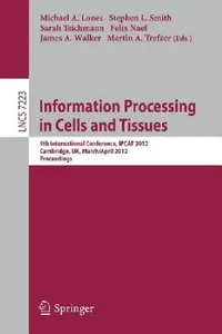 Buy Information Processing in Cells and Tissues (English, Michael A. Lones | Stephen L. Smith | Sarah Teichmann) — BookShops.in