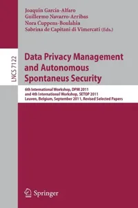Buy Data Privacy Management and Autonomous Spontaneus Security (English, Joaquin Garcia-Alfaro | Guillermo Navarro-Arribas | Nora Cuppens-Boulahia) — BookShops.in