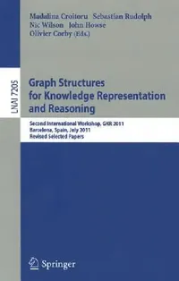 Buy Graph Structures for Knowledge Representation and Reasoning (English, Madalina Croitoru | Sebastian Rudolph | Nic Wilson) — BookShops.in