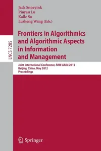 Buy Frontiers in Algorithmics and Algorithmic Aspects in Information and Management (English, Jack Snoeyink | Pinyan Lu | Kaile Su) — BookShops.in