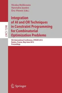 Buy Integration of AI and OR Techniques in Constraint Programming for Combinatorial Optimization Problem | by Nicolas Beldiceanu | Narendra Jussien | Eric Pinson | Springer — BookShops.in