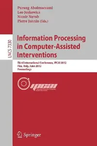 Buy Information Processing in Computer Assisted Interventions (English, Purang Abolmaesumi | Leo Joskowicz | Nassir Navab) — BookShops.in