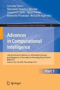 Buy Advances in Computational Intelligence, Part I (English, Salvatore Greco | Bernadette Bouchon-Meunier | Giulianella Coletti) — BookShops.in