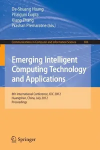 Buy Emerging Intelligent Computing Technology and Applications (English, De-Shuang Huang | Phalguni Gupta | Xiang Zhang) — BookShops.in