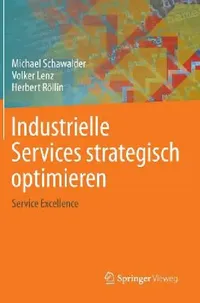 Buy Industrielle Services Strategisch Optimieren (English, Michael Schawalder | Volker Lenz | Herbert Röllin) — BookShops.in