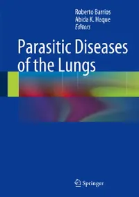 Buy Parasitic Diseases of the Lungs | Roberto Barrios, Abida K. Haque | Hardcover | 2013 Edition | Springer | Textbook for Medical Parasitology & Respiratory Medicine — BookShops.in