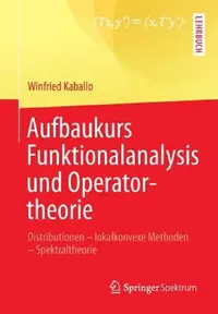 Buy Aufbaukurs Funktionalanalysis Und Operatortheorie (English, Winfried Kaballo) — BookShops.in