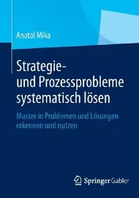 Buy Strategie- Und Prozessprobleme Systematisch Lösen (English, Anatol Mika) — BookShops.in