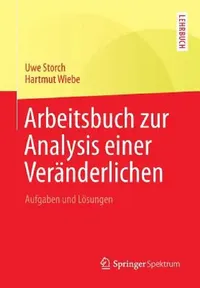 Buy Arbeitsbuch Zur Analysis Einer Veränderlichen (English, Uwe Storch | Hartmut Wiebe) — BookShops.in