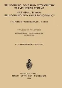 Buy Neurophysiologie und Psychophysik des Visuellen Systems / The Visual System: Neurophysiology and Psychophysics by Richard Jung & Franz Kornhuber | Springer-Verlag | German Hardcover | 1961 Edition | Medicine & Neuroscience Textbook — BookShops.in