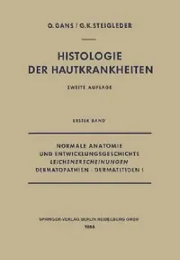 Buy Normale Anatomie Und Entwicklungsgeschichte, Leichenerscheinungen, Dermatopathien - Dermatitiden I (English, Oscar Gans | Gerd-Klaus Steigleder) — BookShops.in