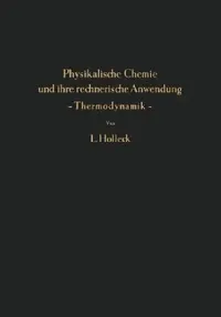 Buy Physikalische Chemie Und Ihre Rechnerische Anwendung -- Thermodynamik -- (English, Ludwig Holleck) — BookShops.in