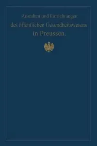 Buy Anstalten Und Einrichtungen Des Öffentlichen Gesundheitswesens in Preussen (English, M. Pistor | Von Gossler) — BookShops.in