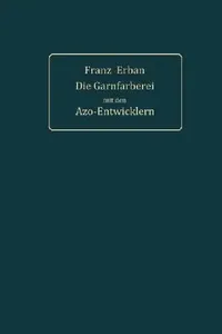 Buy Theorie und Praxis der Garnfärberei mit den Azo-Entwicklern by Franz Erban | Springer-Verlag | German Language Hardcover | Chemistry Textbooks — BookShops.in