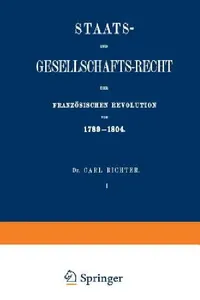 Buy Staats- Und Gesellschafts-Recht Der Französischen Revolution Von 1789-1804 (English, Carl Richter) — BookShops.in