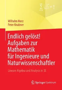 Buy Endlich Gelöst! Aufgaben Zur Mathematik Für Ingenieure Und Naturwissenschaftler (English, Wilhelm Merz | Peter Knabner) — BookShops.in