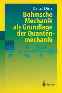 Buy Bohmsche Mechanik ALS Grundlage Der Quantenmechanik (English, Detlef Dürr) — BookShops.in