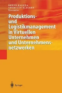 Buy Produktions- Und Logistikmanagement in Virtuellen Unternehmen Und Unternehmensnetzwerken (English, Bernd Kaluza | Thorsten Blecker) — BookShops.in