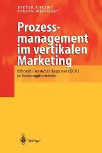 Buy Prozessmanagement Im Vertikalen Marketing (English, Dieter Ahlert | F. Bruin | Stefan Borchert) — BookShops.in