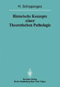 Buy Historische Konzepte Einer Theoretischen Pathologie (English, H. Schipperges) — BookShops.in