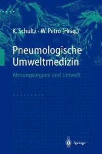Buy Pneumologische Umweltmedizin: Atmungsorgane und Umwelt | by Konrad Schultz | H. Magnussen | Wolfgang Petro | ‎ Springer-Verlag Berlin and Heidelberg GmbH & Co. K | ‎ German | ‎ Softcover reprint of the original 1st ed. 1998 Edition — BookShops.in