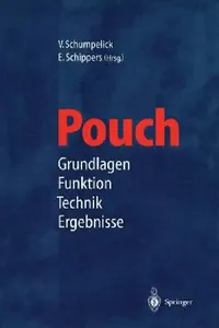 Buy Pouch: Grundlagen · Funktion Technik · Ergebnisse | by V. Schumpelick | E. Schippers | ‎ Springer-Verlag Berlin and Heidelberg GmbH & Co. K | ‎ German | ‎ Softcover reprint of the original 1st ed. 1998 Edition — BookShops.in