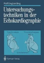 Untersuchungstechniken in der Echokardiographie: Transthorakale, transösophageale Schnittebenen | by Rolf Engberding | Günter Breithardt | ‎ Springer-Verlag Berlin and Heidelberg GmbH & Co. K | ‎ German | ‎ Softcover reprint of the original 1st ed. 1990 Edition view 2