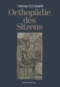 Buy Orthopädie des Sitzens | by Hanns Schoberth | ‎ Springer-Verlag Berlin and Heidelberg GmbH & Co. K | ‎ German | ‎ Softcover reprint of the original 1st ed. 1989 Edition — BookShops.in