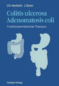 Buy Colitis ulcerosa ― Adenomatosis coli: Fünktionserhaltende Therapie | by A. Von Herbay | C. Herfarth | J. Stern | ‎ Springer-Verlag Berlin and Heidelberg GmbH & Co. K | ‎ German | ‎ Softcover reprint of the original 1st ed. 1990 Edition — BookShops.in