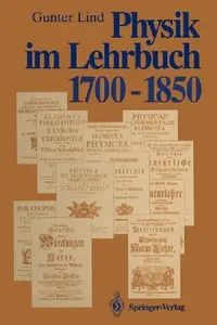 Buy Physik im Lehrbuch 1700–1850: Zur Geschichte der Physik und ihrer Didaktik in Deutschland | by Gunter Lind | Springer-Verlag Berlin and Heidelberg GmbH & Co. K | German | Softcover reprint of the original 1st ed. 1992 Edition — BookShops.in