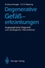 Degenerative Gefäßerkrankungen: Angiographische Diagnostik und radiologische Interventionen | by Walter Gross-Fengels | Karl F. R. Neufang | ‎ Springer-Verlag Berlin and Heidelberg GmbH & Co. K | ‎ German | ‎ Softcover reprint of the original 1st ed. 1992 Edition view 2