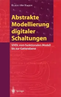 Buy Abstrakte Modellierung Digitaler Schaltungen | by Klaus Ten Hagen | Springer — BookShops.in