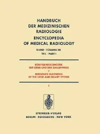 Buy Röntgendiagnostik Der Leber Und Der Gallenwege Teil 1 / Roentgen Diagnosis of the Liver and Biliary (English, F. Heuck) — BookShops.in