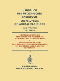 Buy Röntgendiagnostik Der Oberen Speise- Und Atemwege, Der Atemorgane Und Des Mediastinums Teil 5a / Roe (English, H. Behrend | F. Strnad | H. Blaha) — BookShops.in