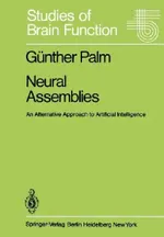 Neural Assemblies: An Alternative Approach to Artificial Intelligence: 7 | by G. Palm | ‎ Springer-Verlag Berlin and Heidelberg GmbH & Co. K | ‎ English | ‎ Softcover reprint of the original 1st ed. 1982 Edition view 2