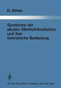Buy Syndrome Der Akuten Alkoholintoxikation Und Ihre Forensische Bedeutung (English, Dieter Athen) — BookShops.in